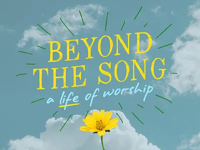 Beyond the Song Sermon Series bible blue church flower god graphic design jesus joy life sermon series worship