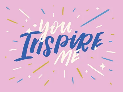 You Inspire Me fun graphic design handlettering ill illustration lettering typography