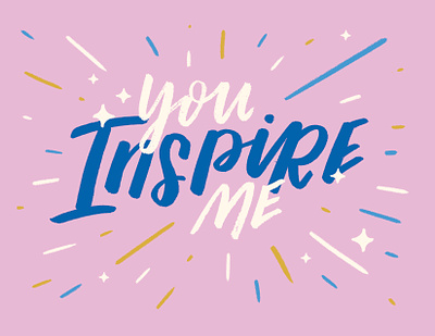 You Inspire Me fun graphic design handlettering ill illustration lettering typography