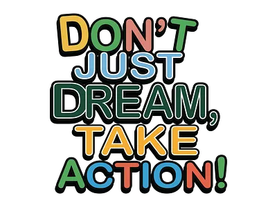 DON'T JUST DREAM, TAKE ACTION! happiness quotes