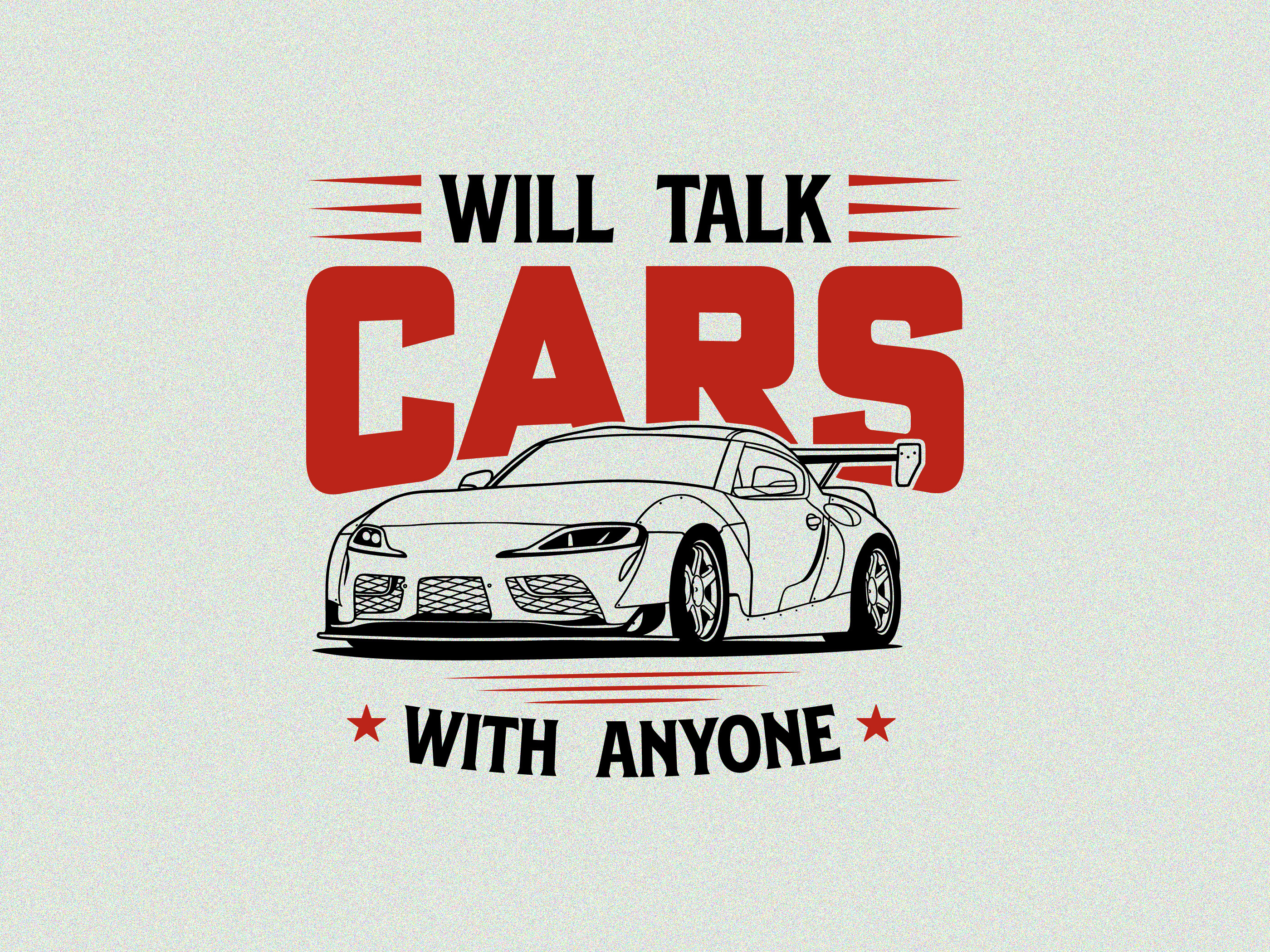 Will Talk Cars with Anyone | Car Lover T-Shirt Design apparel automotive car graphic car t shirt car t shirt design clothing design graphic design graphic tee illustration print racing t shirt shirt shirt design sports car graphic tee t shirt t shirt art t shirt design tee typography