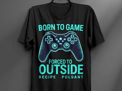 BORN TO GAME FORCED TO OUTSIDE RECIPE POLSANT T-Shirt adobe illustrator adobe photoshop design graphic design t shirt t shirt design