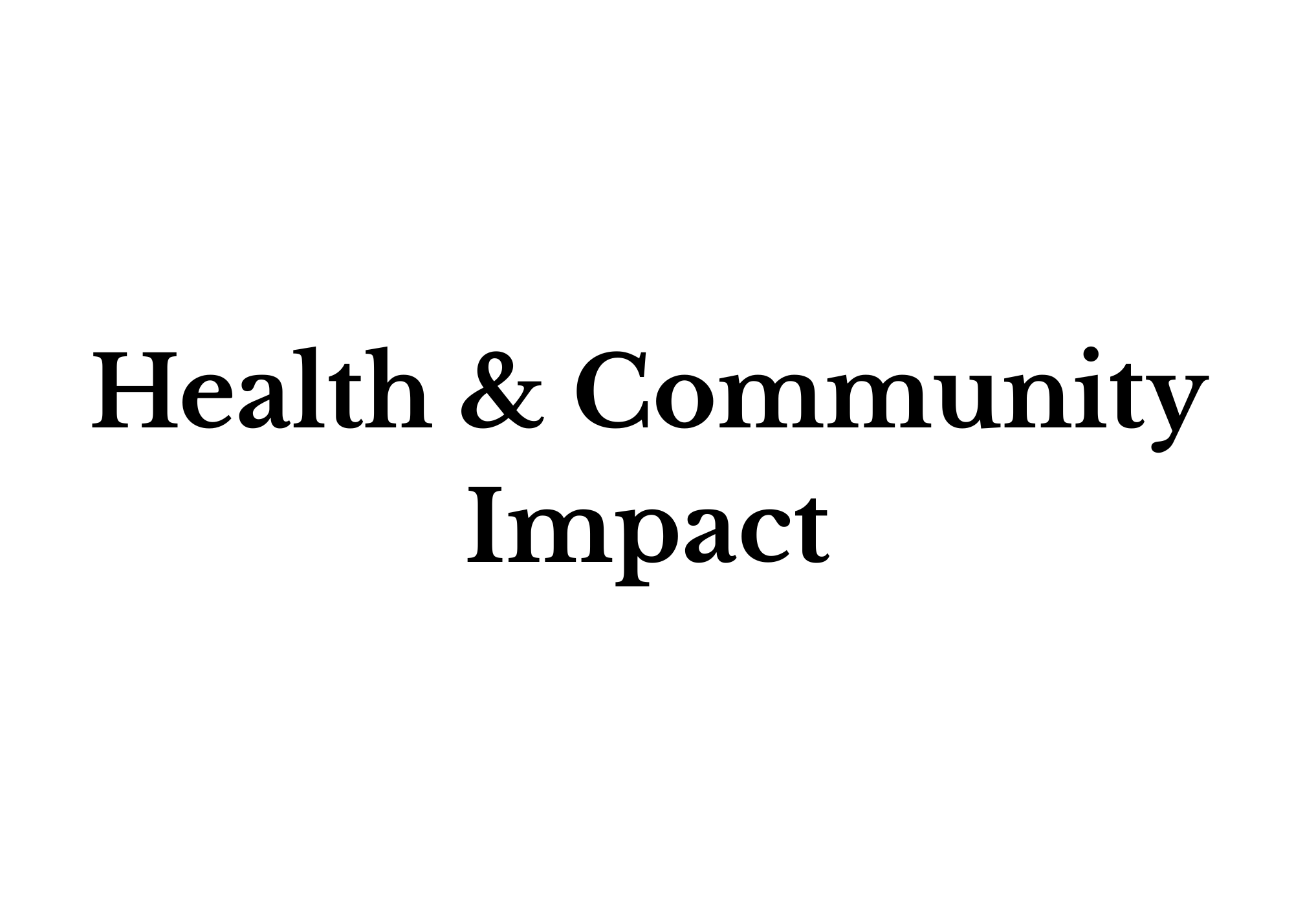 Health and Community Impact