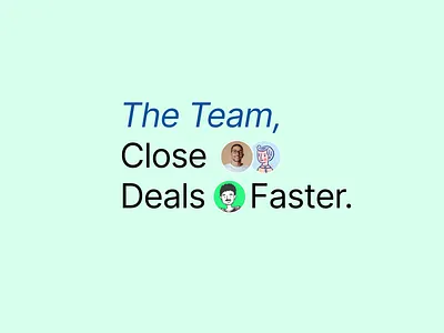 The Team, Close Deals Faster. b2bdesign designforteams designthatconverts interfacedesign minimalui playfuldesign productdesign saasbranding salestools teamworkdesign typographydesign uxinspo