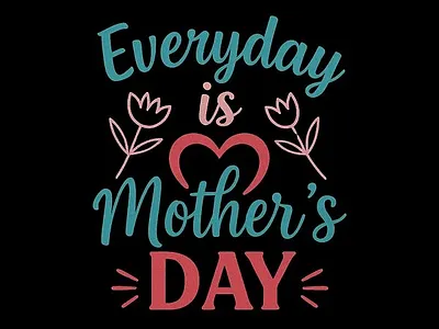 Everyday is Mother's Day bag best mom branding cap fashion graphic design hoodie illustration illustrator logo mothers day t shirt vector