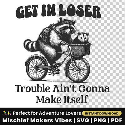 Get in Loser Raccoon , Mischief Quote t-Shirt Sublimation Design svg t shirt download