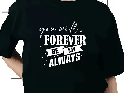 You Will Forever Be My Always design graphic design illustration illustrator logo t shirt typography ui vector