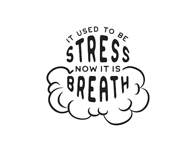 It Used To Be Stress best branding chill cool design fonts fresh graphic design illustration inspire lettering logo quote type typography ui