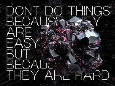 Don't Do Things Because They Are Easy But Because They Are Hard 3d astroid comet dots dribbbleweeklywarmup graphicdesign mograph motion graphics particles space stars weeklywarmup