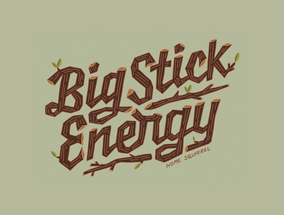 Big Stick Energy big dick energy branch camp camping dog forest hand drawn hand lettering illustration lettering logo nature pine script silly sticks trees typography vintage wood