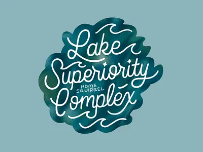 Lake Superiority Complex canada great lakes hand drawn hand lettering illustration lake lake superior lettering logo michigan midwest monoline nature north script sticker superior typography vintage water