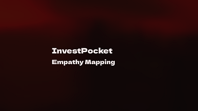 InvestPocket: Empathy Mapping ecommerce education fintech