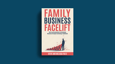 Book cover design - FAMILY BUSINESS FACELIFT {Non Fiction} amazon book book cover design branding cover cover design design ebook graphic design illustration kdp book cover typography ui