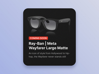 Product Card - Ray-Ban Meta ar card clean coming soon dailyui design meta minimal product rayban simple sunglass ui ux wayfarer