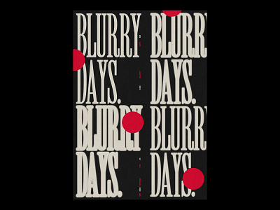 BLURRY DAYS /498 clean design modern poster print simple type typography