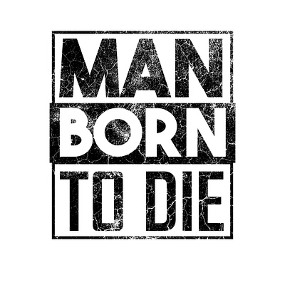 Man Born to Die-Typography for T-Shirt branding design graphic design logo logo design t shirt t shirt design text design tshi tshirt typography