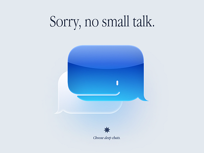 Sorry, no small talk. blue chat design figma glass icon illustration ios messages poster whale