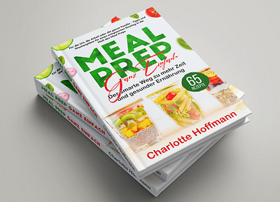 Meal Prep ganz einfach - Cookbook Cover Design 3d cover design adobe photoshop amazon book arfin mehedi book art book cover book cover design cookbook cookbook cover cover design design ebookcover graphic design illustration kindle cover design kindlecover meal prep meal prep ganz einfach mockup design recipe book cover