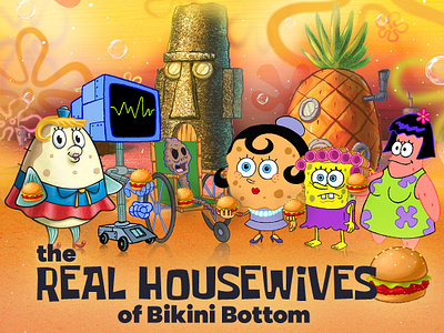 The Real Housewives of Bikini Bottom adobe bikinibottom branding bravo design graphic design grunge illustraion illustration nickelodeon nostalgia parody photoshop realhousewives spongebob