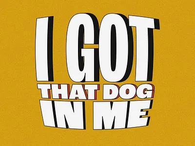 I Got That Dog In Me Text Animation 2d 3d after effects animation design designinspiration dog dribbble graphic design i got that dog in me motion design motion graphics quote text type animation typography