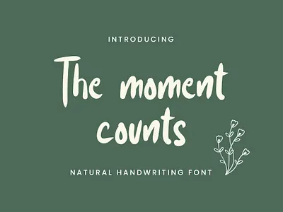 The moment counts font beauty branding cute design font font design graphic design handwriting font handwritten hello dribbble illustration logo messy natural scribble type typography ui