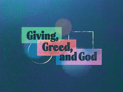 Giving, Greed, and God church design giving glare god greed green illustration illusyr light light refraction navy noise red refraction sermon sermon series shapes texture type