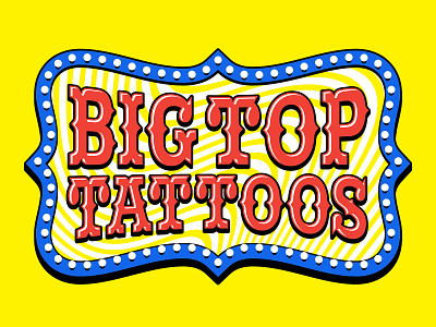 Big Top Tattoos big top brand design branding clown custom type design graphic design identity illustration lettering logotype marquee signage slab serif tattoo texture type typography