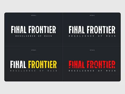 Final Frontier: Resilience of Ruin Logo Variations bold bold letters brand brand identity branding colorful creative dark background design final frontier graphic design logo logo design logotype minimalistic modern typface typo typographic design typography