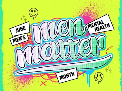 Men Matter ad creative dopamine graffiti graphic graphic design halftones happy illustration lettering men mentalhealth punk shapes streetstyle texture vector