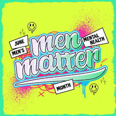 Men Matter ad creative dopamine graffiti graphic graphic design halftones happy illustration lettering men mentalhealth punk shapes streetstyle texture vector