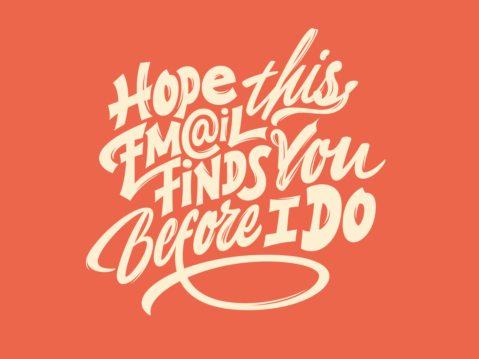 Hope This Email Finds You Before I Do. Lettering clothing print. calligraphy lettering print sketch typography