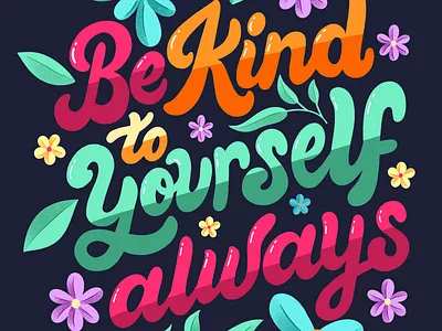 Be Kind To Yourself be kind bright digitalart flowers hand lettering human made inspirational inspire ipad pro motivation procreate
