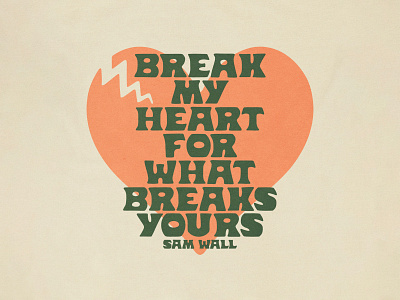 Break My Heart For What Breaks Yours church design font handmade heart illustration jesus lettering merch music shirt song texture type typeface typography