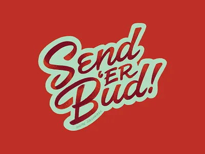 Send 'Er Bud! funny gradient hand drawn hand lettering lettering michigan midcentury midwest minnesota script send er sticker texture typography vintage wisconsin