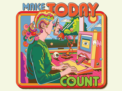Make Today Count computer design illustration pop art psychedelic retro surrealism trippy typography vector vintage