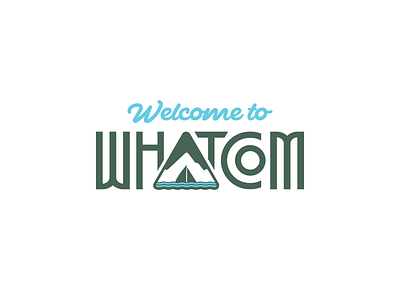 Welcome to Whatcom bellingham branding contrast custom font custom type font geometric graphic design green and blue logo mount baker mount rainier outdoors pacific northwest pnw rebrand script seattle typography whatcom