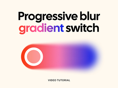 Progressive Blur Gradient Switch - Video animation app design branding design figma figmadesign gradient illustration ui web design