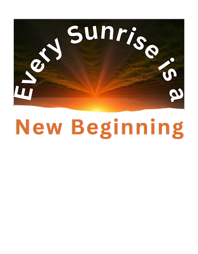 Every Sunrise every sunrise new beginning