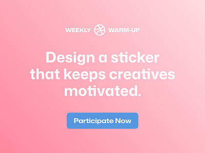 Design a Sticker that Keeps Creatives Motivated 🎨 community design dribbble dribbbleweeklywarmup illustration inspiring motivation motivational prompt sticker weekly warm up
