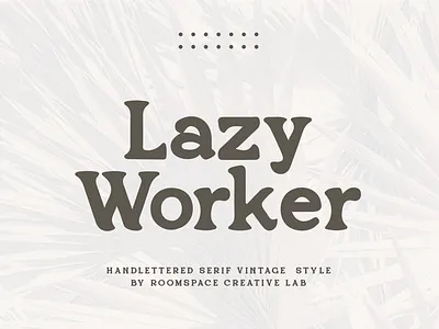 Lazy Worker - Modern Retro Serif branding creative custom design display illustration invitation logo magazine modern packing poster professional retro serif stylish typography ui unique web design