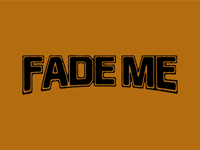 FADE ME graphic design lettering streetwear type typography