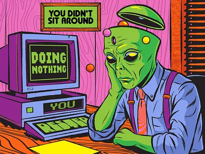 You didn't sit around doing nothing. alien design illustration office procrastination psychedelic retro surrealism vector vintage work
