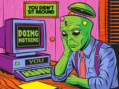 You didn't sit around doing nothing. alien design illustration office procrastination psychedelic retro surrealism vector vintage work
