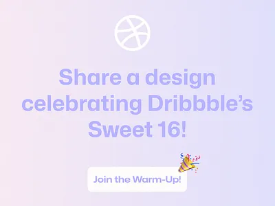 Share a Design Celebrating Dribbble's Sweet 16! 🎉 branding community design dribbble dribbble 16 dribbble 16th dribbble anniversary dribbbleweeklywarmup illustration logo prompt ui weekly warm up