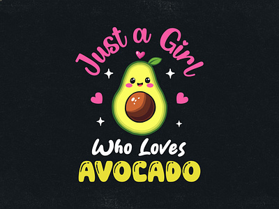 Just a girl who loves avocado graphic design apparel art avocado avocado tshirt design cartoon clothing cool cute design drawing female food graphic design illustration print shirt design t shirt t shirt design t shirt logo typography