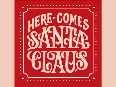 Here Comes Santa Claus Hand Lettering By Type Affiliated christmas design christmas lettering decorative lettering design hand lettering lettering type affiliated