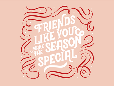 Friends Like You Make The Season Special Hand Lettered Design christmas christmas card christmas lettering classic lettering design flourishes flourishing hand lettering illustration lettering lettering artist type affiliated vintage lettering