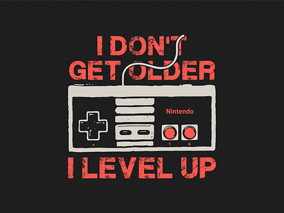 I don't get older I level up tshirt graphic design apparel clothing custom design gamer shirt gamer tee gaming tshirt graphic graphic design graphic tee illustration merchadise print shirt design t shir logo t shirt t shirt design typography video game video game tshirts