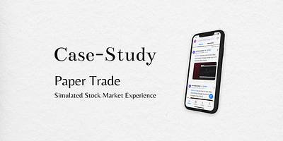 Paper Trade – Simulated Stock Market Experience app application design branding case study design illustration stockmarket ui ux wireframes