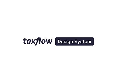 Taxflow Inc. Design System badges buttons cards consistency design design syste inputs loader modals product design s side sheet ss startup tables taxes toast ui ux web app